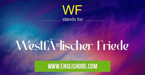 WF means Westfälischer Friede WF