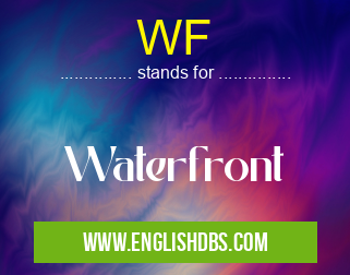 WF means Waterfront WF