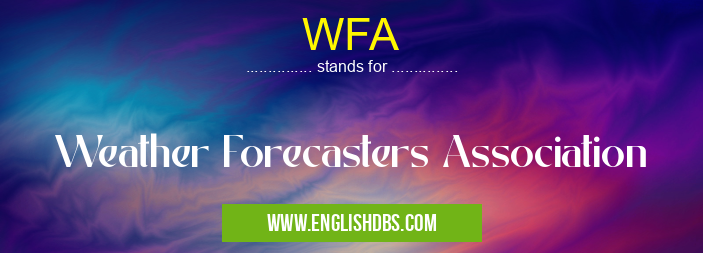 WFA means Weather Forecasters Association WFA
