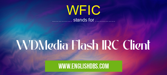 WFIC means WDMedia Flash IRC Client WFIC