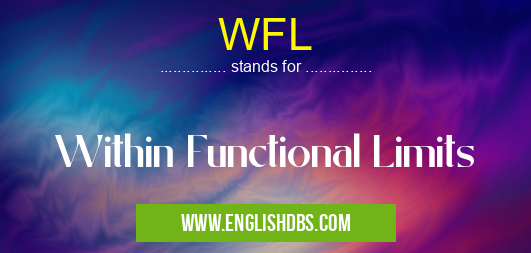 WFL means Within Functional Limits WFL