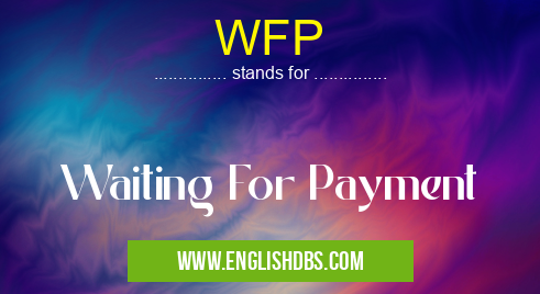 WFP means Waiting For Payment WFP