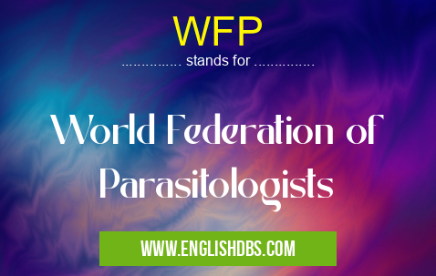 WFP means World Federation of Parasitologists WFP