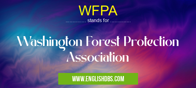 WFPA means Washington Forest Protection Association WFPA