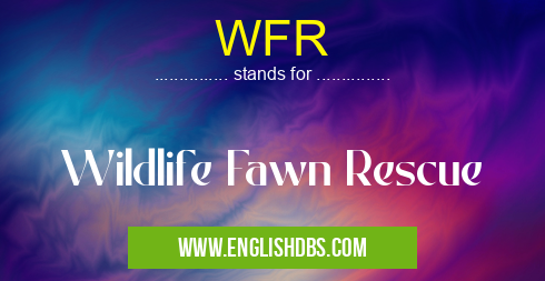 WFR means Wildlife Fawn Rescue WFR