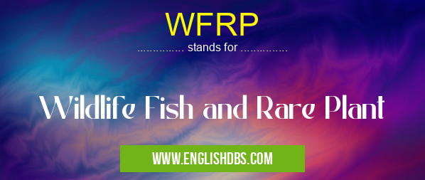 WFRP means Wildlife Fish and Rare Plant WFRP
