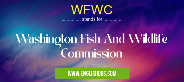 WFWC means Washington Fish And Wildlife Commission WFWC