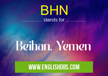 BHN means Beihan, Yemen BHN