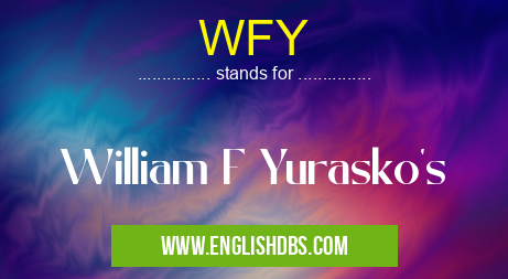 WFY means William F Yurasko's WFY