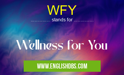 WFY means Wellness for You WFY