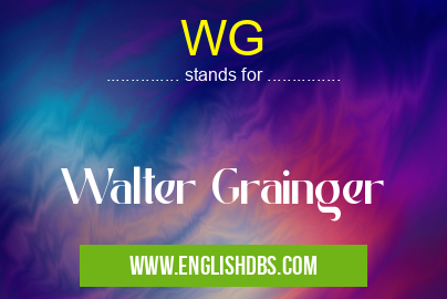 WG means Walter Grainger WG