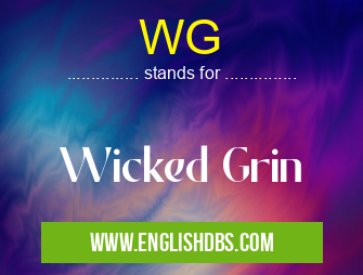 WG means Wicked Grin WG
