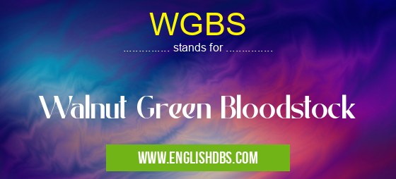 WGBS means Walnut Green Bloodstock WGBS