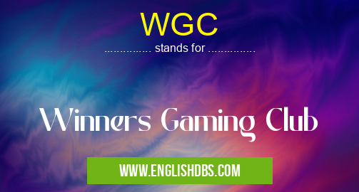 WGC means Winners Gaming Club WGC
