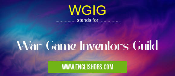 WGIG means War Game Inventors Guild WGIG