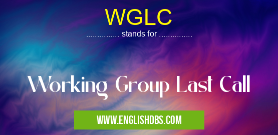 WGLC means Working Group Last Call WGLC