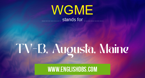WGME means TV-13, Augusta, Maine WGME