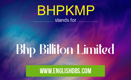 BHPKMP means Bhp Billiton Limited BHPKMP
