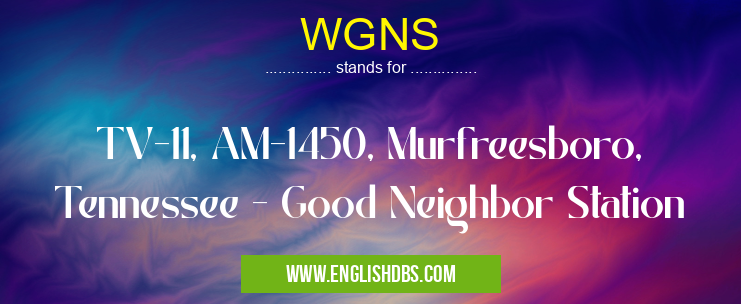 WGNS means TV-11, AM-1450, Murfreesboro, Tennessee - Good Neighbor Station WGNS