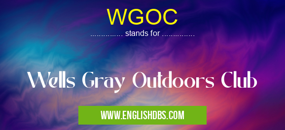WGOC means Wells Gray Outdoors Club WGOC