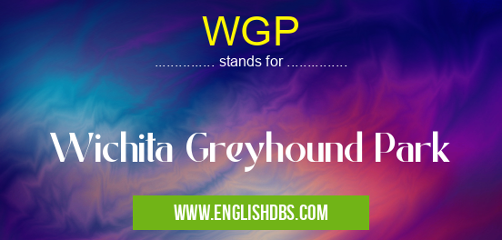 WGP means Wichita Greyhound Park WGP