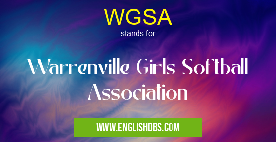 WGSA means Warrenville Girls Softball Association WGSA