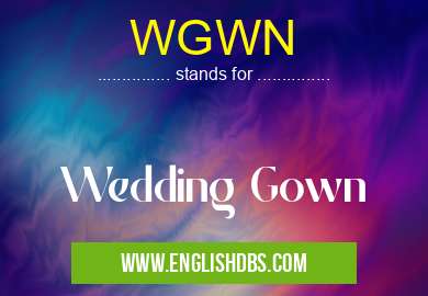WGWN means Wedding Gown WGWN
