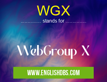 WGX means WebGroup X WGX