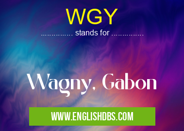 WGY means Wagny, Gabon WGY