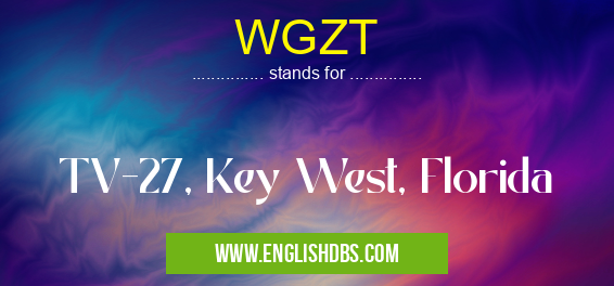 WGZT means TV-27, Key West, Florida WGZT