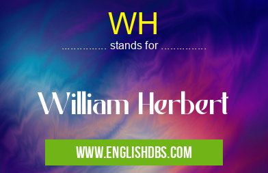 WH means William Herbert WH