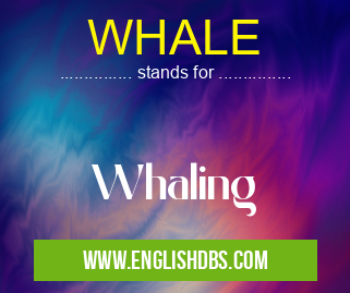 WHALE means Whaling WHALE