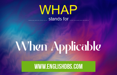 WHAP means When Applicable WHAP