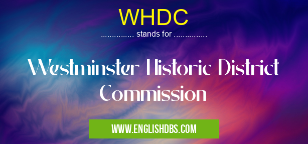 WHDC means Westminster Historic District Commission WHDC