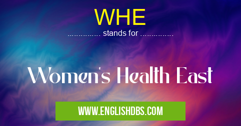 WHE means Women's Health East WHE