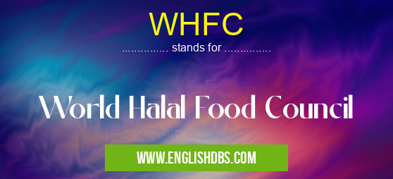 WHFC means World Halal Food Council WHFC