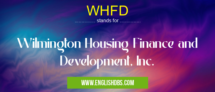 WHFD means Wilmington Housing Finance and Development, Inc. WHFD