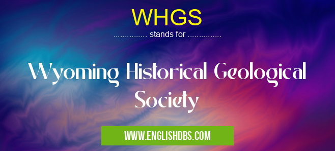 WHGS means Wyoming Historical Geological Society WHGS