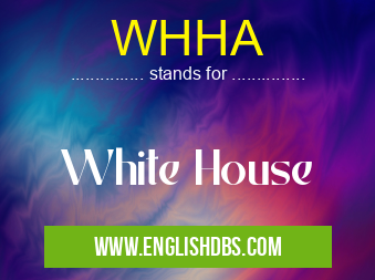 WHHA means White House WHHA