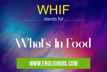 WHIF means What's In Food WHIF