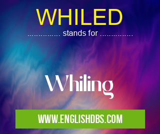 WHILED means Whiling WHILED