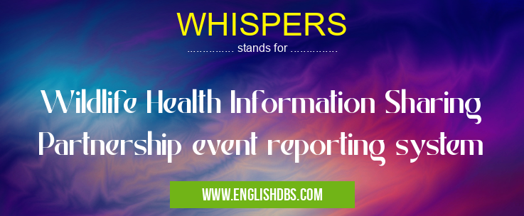 WHISPERS means Wildlife Health Information Sharing Partnership event reporting system WHISPERS