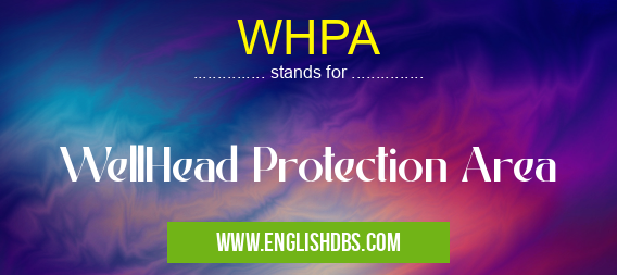 WHPA means WellHead Protection Area WHPA