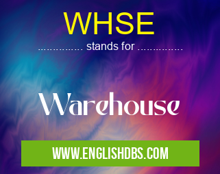 WHSE means Warehouse WHSE