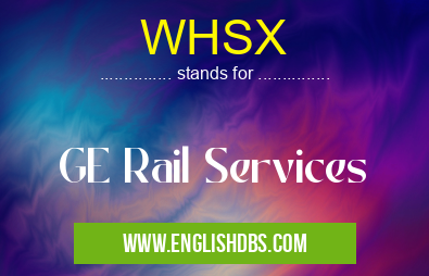 WHSX means GE Rail Services WHSX