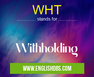 WHT means Withholding WHT