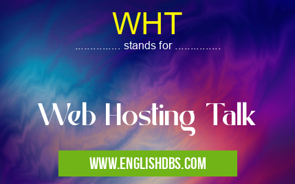 WHT means Web Hosting Talk WHT