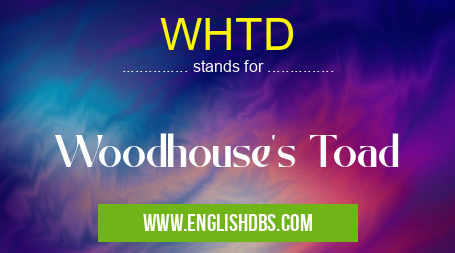 WHTD means Woodhouse's Toad WHTD
