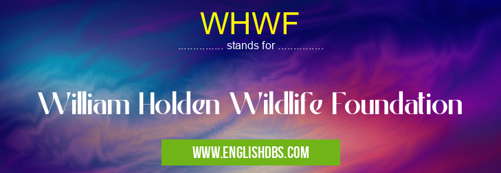 WHWF means William Holden Wildlife Foundation WHWF