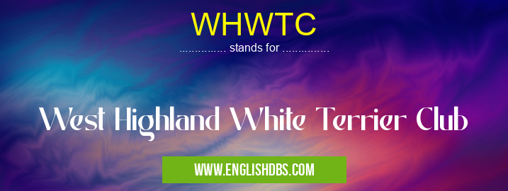 WHWTC means West Highland White Terrier Club WHWTC